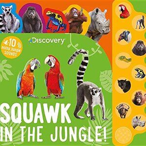 Discovery Squawk in the Jungle!: 10 Noisy Jungle Sounds